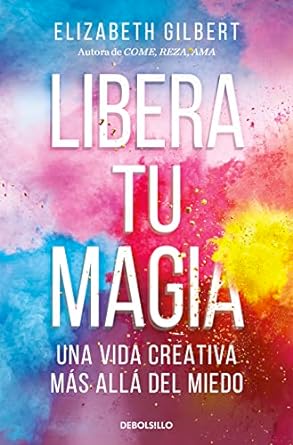 Libro "libera tu magia" inspiracion para una vida creativa
